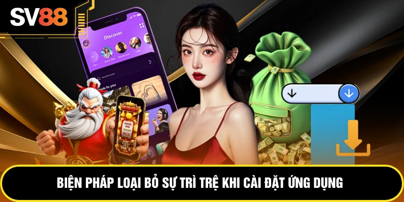  Biện pháp loại bỏ sự trì trệ khi cài đặt ứng dụng