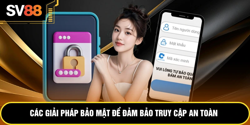 Các giải pháp bảo mật để đảm bảo truy cập an toàn