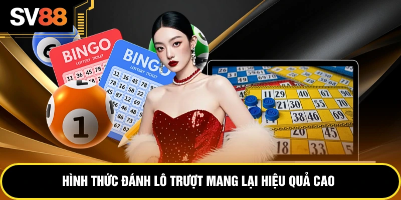 Hình thức đánh lô trượt mang lại hiệu quả cao