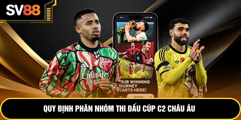 Quy định phân nhóm thi đấu cúp C2 Châu Âu