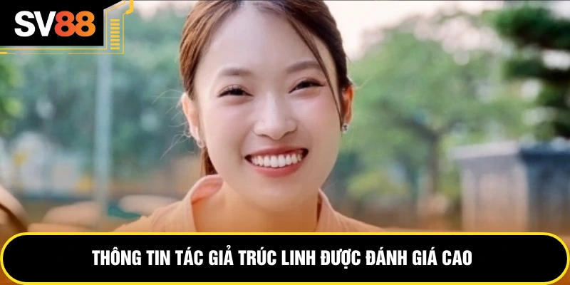Thông tin tác giả Trúc Linh được đánh giá cao